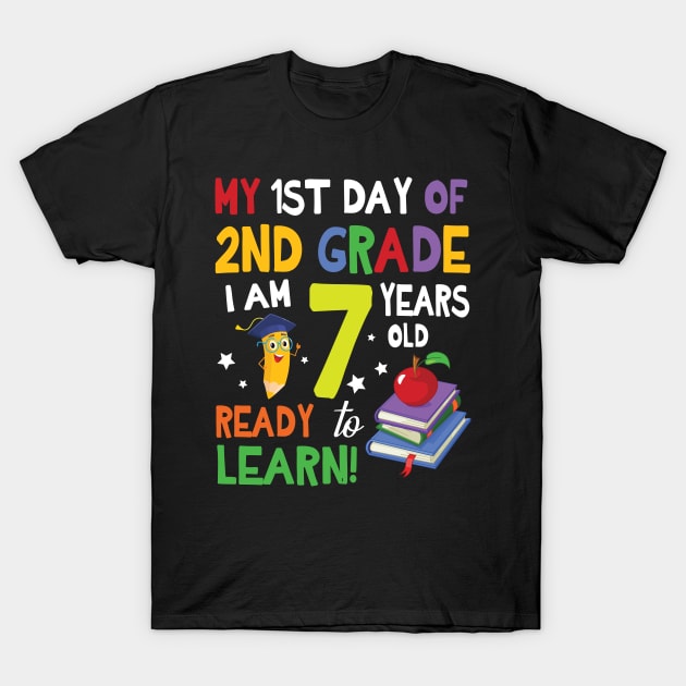 My First Day Of 2nd Grade I Am 7 Years Old Ready To Learn T-Shirt by bakhanh123